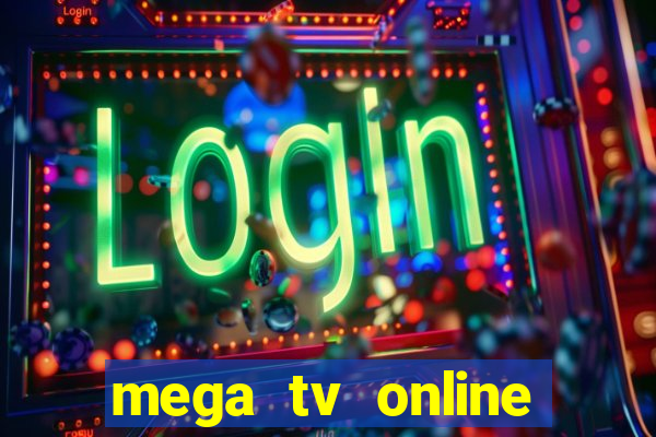 mega tv online gratis futebol ao vivo